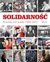 Solidarność Kronika lat walki 1980-2015 Polish Books Canada
