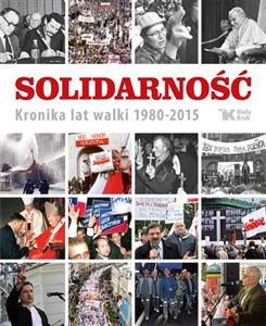 Solidarność Kronika lat walki 1980-2015 Polish Books Canada