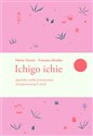 Ichigo ichie Japońska sztuka przeżywania niezapomnianych chwil polish books in canada