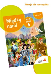 Język polski 6 Między nami Podręcznik w wersji dla nauczyciela books in polish