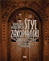Styl zakopiański Stanisława Witkiewicza - Teresa Jabłońska