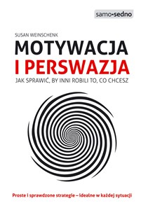 Motywacja i perswazja Jak sprawić, by inni robili to, co chcesz online polish bookstore