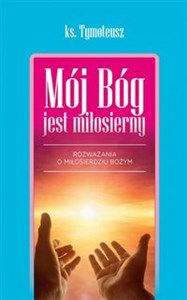 Mój bóg jest miłosierny Rozważania o miłosierdziu Bożym Polish bookstore