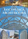 Świat Fascynująca architektura - Opracowanie Zbiorowe polish usa