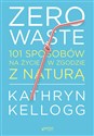 Zero waste 101 sposobów na życie w zgodzie z naturą in polish