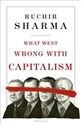 What Went Wrong With Capitalism  - Ruchir Sharma