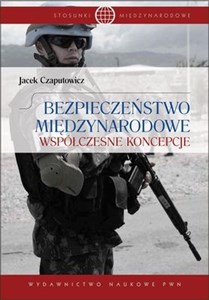 Bezpieczeństwo międzynarodowe Współczesne koncepcje Bookshop