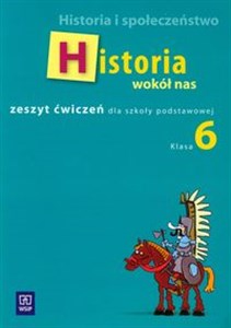 Historia wokół nas 6 Zeszyt ćwiczeń do historii i społeczeństwa dla szkoły podstawowej  