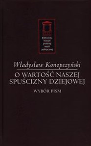 O wartość naszej spuścizny dziejowej Wybór pism chicago polish bookstore