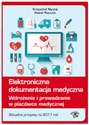 Elektroniczna dokumentacja medyczna Wdrożenie i prowadzenie w placówce medycznej. Aktualne przepisy bookstore