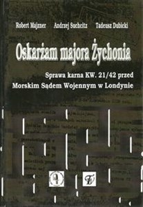 Oskarżam majora Żychonia Sprawa karna KW. 21/42 przed Morskim Sądem Wojennym w Londynie bookstore