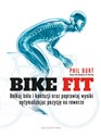 Bike fit Unikaj bólu i kontuzji oraz poprawiaj wyniki optymalizując pozycję na rowerze - Phil Burt
