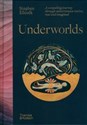 Underworlds A compelling journey through subterranean realms, real and imagined - Stephen Ellcock in polish