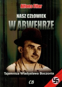 Nasz człowiek w Abwehrze Tajemnica Władysława Boczonia Polish bookstore