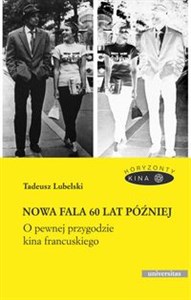 Nowa fala 60 lat później O pewnej przygodzie kina francuskiego - Polish Bookstore USA