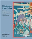 Mitologia japońska Opowieści o bogach i herosach, konteksty kulturowe, historia i współczesność polish usa