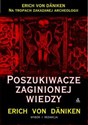 Poszukiwacze zaginionej wiedzy Na tropach zakazanej archeologii - Polish Bookstore USA