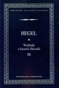 Wykłady z historii filozofii Tom 3 - Georg Wilhelm Friedrich Hegel Polish Books Canada