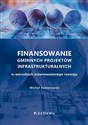 Finansowanie gminnych projektów infrastrukturalnych w warunkach zrównoważonego rozwoju polish books in canada