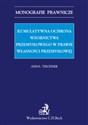 Kumulatywna ochrona wzornictwa przemysłowego w prawie własności przemysłowej pl online bookstore