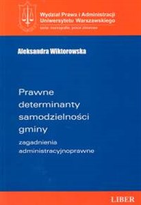 Prawne determinanty samodzielności gminy zagadnienia administracyjnoprawne in polish