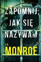 Zapomnij jak się nazywam - J.S. Monroe