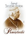 Zygmunt Szczęsny Feliński, Pamiętniki  - Zygmunt Szczęsny Feliński