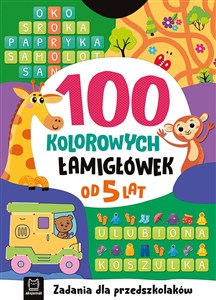100 kolorowych łamigłówek Zadania dla przedszkolaków Od 5 lat in polish