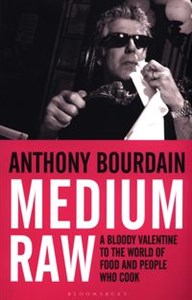 Medium Raw A Bloody Valentine to the World of Food and the People Who Cook  