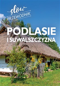 Podlasie i Suwalszczyzna. Slow przewodnik 