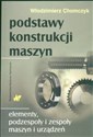 Podstawy konstrukcji maszyn Elementy, podzespoły i zespoły maszyn i urządzeń chicago polish bookstore