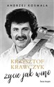 Krzysztof Krawczyk życie jak wino - Krzysztof Krawczyk, Andrzej Kosmala