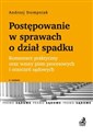 Postępowanie w sprawach o dział spadku Komentarz praktyczny oraz wzory pism procesowych i orzeczeń Polish Books Canada
