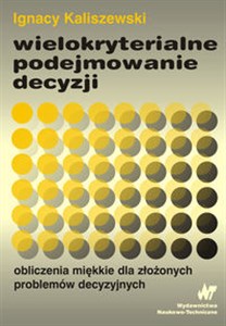 Wielokryterialne podejmowanie decyzji Obliczenia miękkie dla złożonych problemów decyzyjnych to buy in Canada