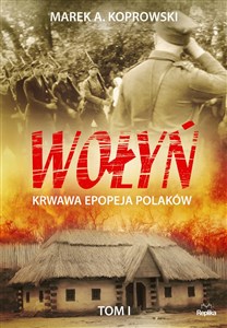 Wołyń Tom 1 Krwawa epopeja Polaków Polish bookstore