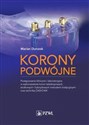 Korony podwójne Postępowanie kliniczne i laboratoryjne w wykonawstwie koron teleskopowych, stożkowych i hybrydowych metodami tradycyjnymi oraz techniką CAD/CAM chicago polish bookstore