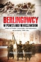 Berlingowcy w Powstaniu Warszawskim Walki na Pradze i przyczółku czerniakowskim we wrześniu 1944 ro - Mikołaj Łuczniewski
