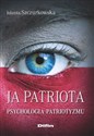 Ja patriota Psychologia patriotyzmu - Jolanta Szczurkowska 