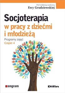 Socjoterapia w pracy z dziećmi i młodzieżą Programy zajęć. Część 4 books in polish