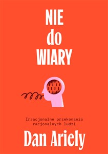 Nie do wiary! Irracjonalne przekonania racjonalnych ludzi bookstore