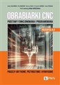 Obrabiarki CNC. Podstawy funkcjonowania i programowania Procesy ubytkowe, przyrostowe i hybrydowe pl online bookstore