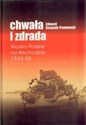 Chwała i zdrada Wojsko Polskie na Wschodzie 1943-45  
