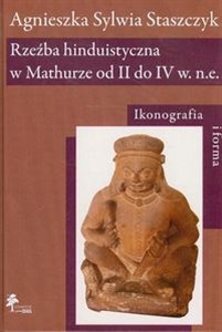 Rzeźba hinduistyczna w Mathurze od II do IV w. n.e. Ikonografia i forma 