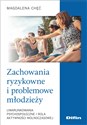 Zachowania ryzykowne i problemowe młodzieży Uwarunkowania psychospołeczne i rola aktywności wolnoczasowej pl online bookstore