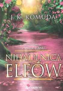 Niewolnica elfów. Córa Lasu. Tom 3 polish books in canada