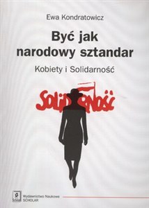 Być jak narodowy sztandar Kobiety i Solidarność polish usa