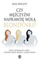 Czy mężczyźni naprawdę wolą blondynki Ciało, zachowanie i mózg - podstawy seksu, miłości i atrakcyjności books in polish