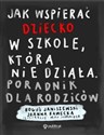 Jak wspierać dziecko w szkole, która nie działa. Poradnik dla rodziców books in polish