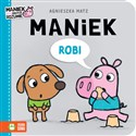 Maniek robi - Agnieszka Matz