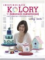Inspirujące kolory w dekoracjach cukierniczych torty, babeczki i ciasteczka według Lindy Smith in polish